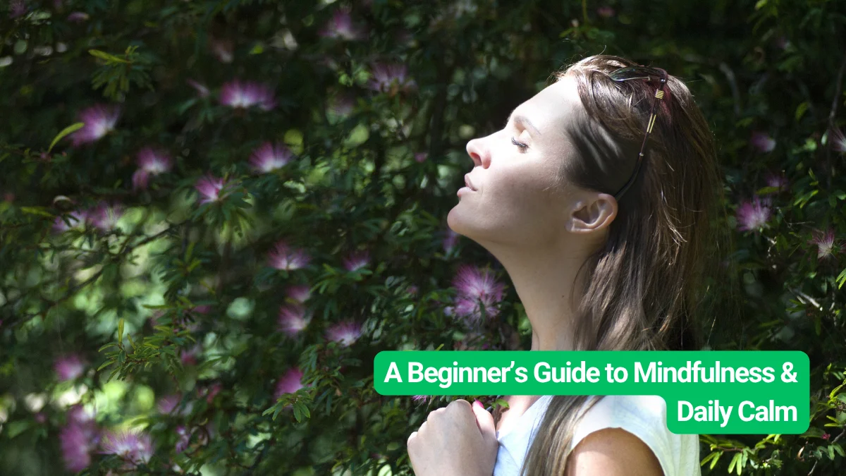 A Beginner’s Guide to Mindfulness & Daily Calm