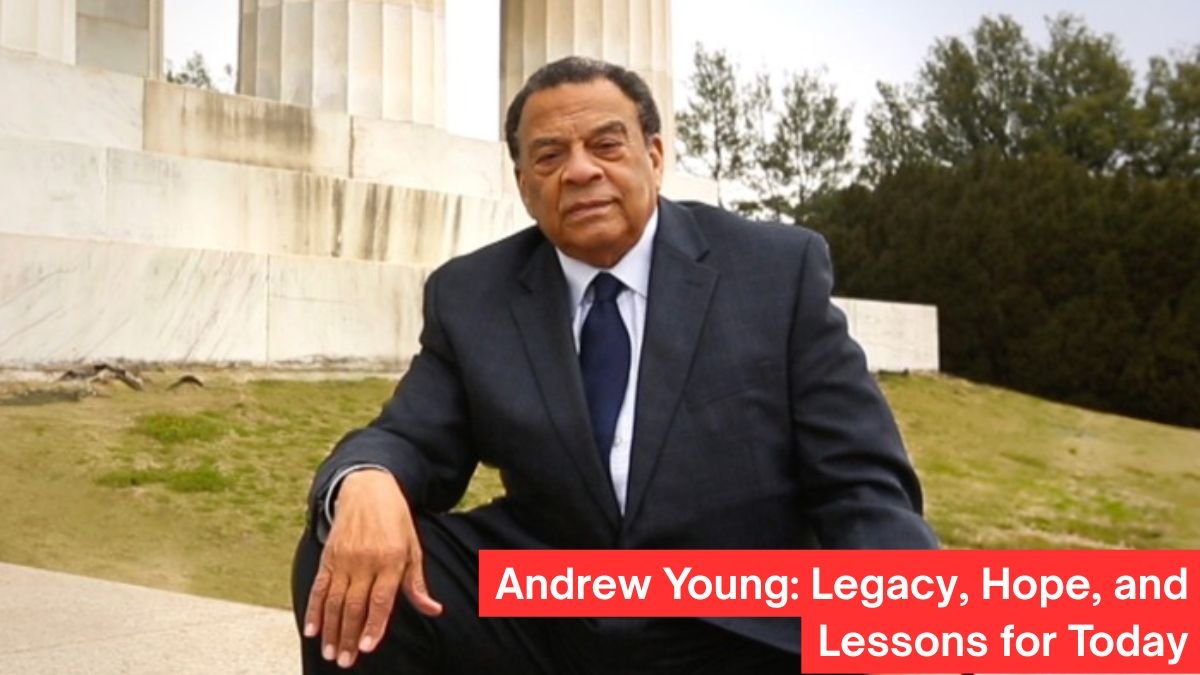 Andrew Young: Legacy, Hope, and Lessons for Today