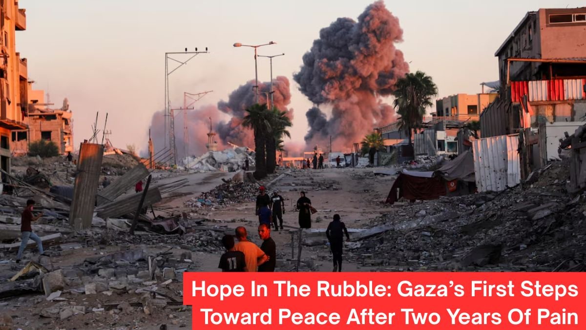 Hope In The Rubble: Gaza’s First Steps Toward Peace After Two Years Of Pain