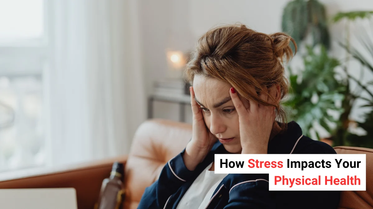 How Stress Impacts Your Physical Health