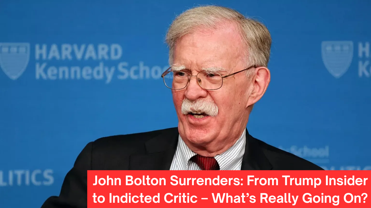 John Bolton Surrenders: From Trump Insider to Indicted Critic – What’s Really Going On?