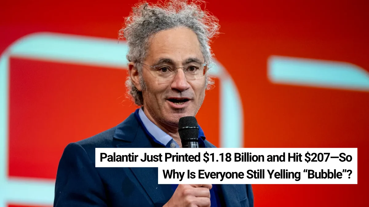 Palantir PLTR Just Printed $1.18 Billion & Hit $207 So Why Is Everyone Still Yelling “Bubble”?