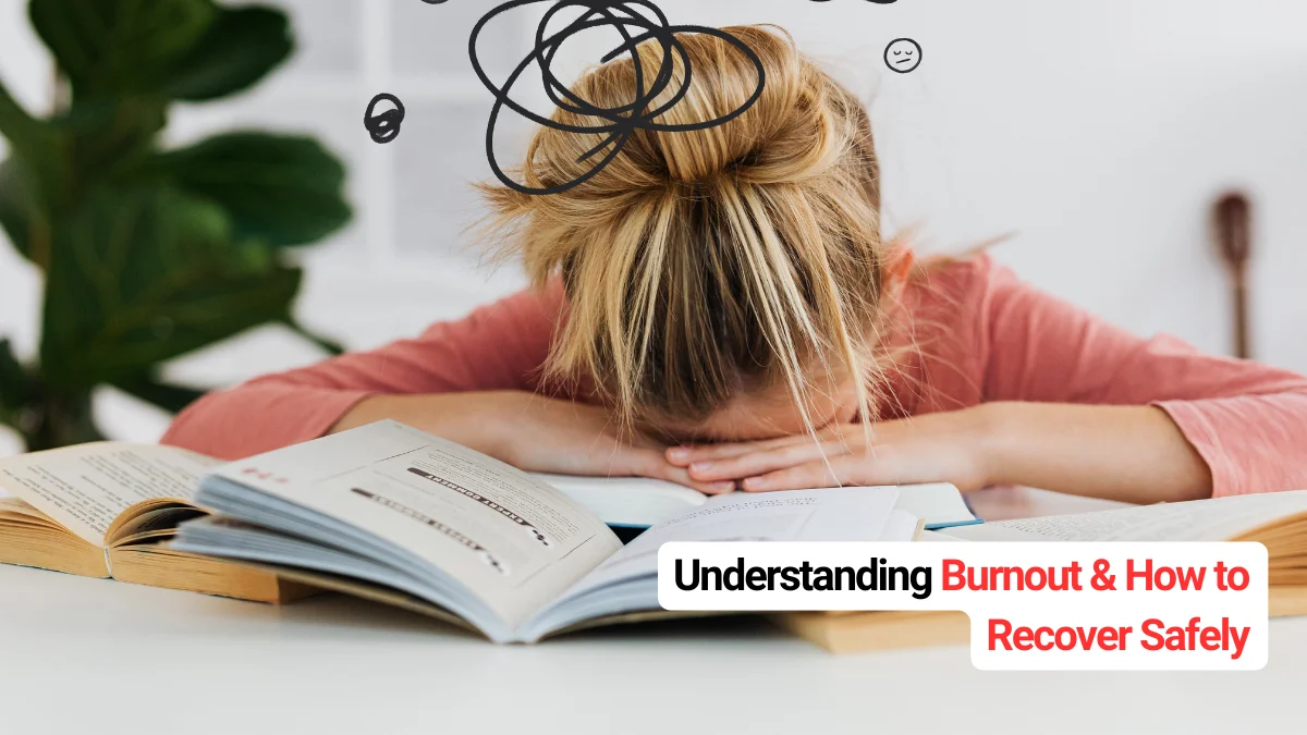 Understanding Burnout & How to Recover Safely (1)