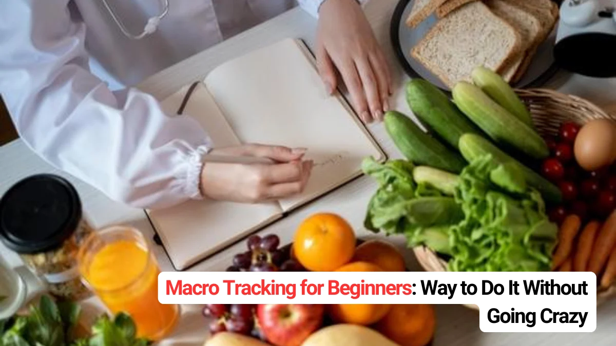 Macro Tracking for Beginners: The 2025 Way to Do It Without Going Crazy